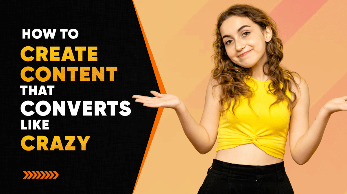 Create Content That Converts Like Crazy in 2025: Expert Guide